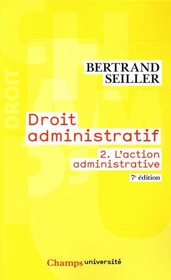 Couverture du livre « Droit administratif - t02 - l'action administrative (7e édition) » de Bertrand Seiller aux éditions Flammarion