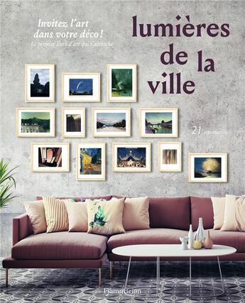 Couverture du livre « Lumières de la ville ; invitez l'art dans votre deco ! » de  aux éditions Flammarion