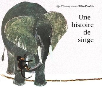 Couverture du livre « Une histoire de singe » de Alencon/Chaplet aux éditions Pere Castor