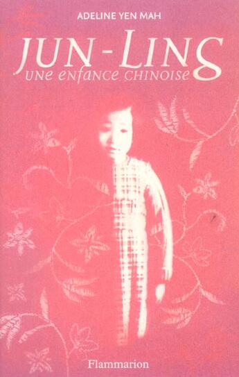 Couverture du livre « Jun-Ling, Une Enfance Chinoise » de Adeline Yen Mah aux éditions Flammarion