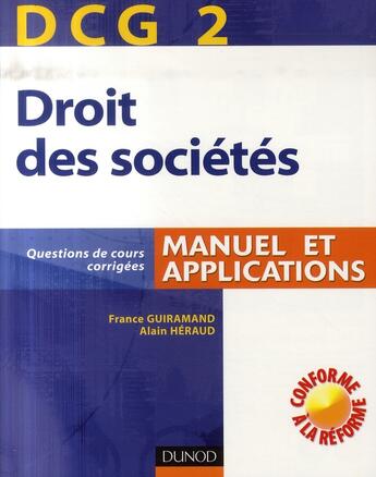 Couverture du livre « DCG 2 ; droit des sociétés ; manuel et applications » de France Guiramand et Alain Heraud aux éditions Dunod