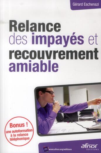 Couverture du livre « Relance des impayés et recouvrement amiable (2e édition) » de Gerard Eschenazi aux éditions Afnor