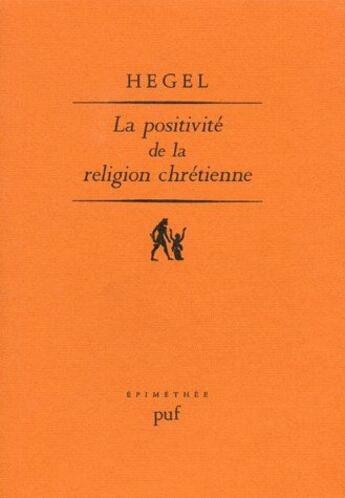 Couverture du livre « La positivité de la religion chrétienne » de Georg Wilhelm Friedrich Hegel aux éditions Puf