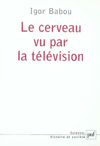 Couverture du livre « Cerveau vu par la television (le) » de Igor Babou aux éditions Puf