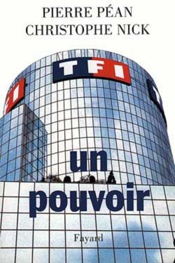 Couverture du livre « TF1, un pouvoir » de Pean/Nick aux éditions Fayard