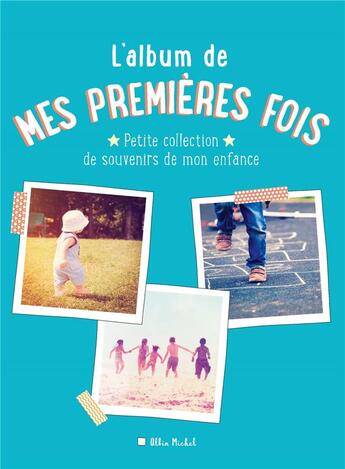 Couverture du livre « L'album de mes premières fois ; petite collection de souvenirs de mon enfance » de  aux éditions Albin Michel