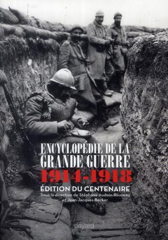 Couverture du livre « Encyclopédie de la Grande Guerre ; 1914-1918 » de Jean-Jacques Becker et Stephane Audoin-Rouzeau aux éditions Bayard