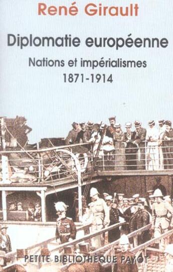 Couverture du livre « Histoire des relations internationales contemporaines t.1 ; diplomatie européenne : nations et imperialismes (1871-1914) » de Rene Girault aux éditions Payot