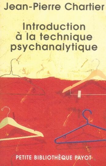 Couverture du livre « Introduction à la technique psychanalytique » de Jean-Pierre Chartier aux éditions Payot