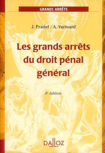 Couverture du livre « Les grands arrêts du droit pénal général (8e édition) » de Jean Pradel et Andre Varinard aux éditions Dalloz