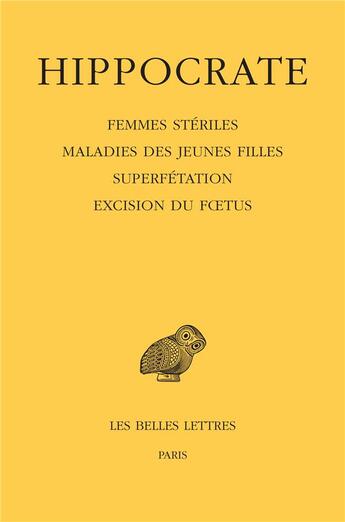 Couverture du livre « Femmes stériles, maladies des jeunes filles, superfétation, excision du foetus » de Hippocrate/Bourbon aux éditions Belles Lettres