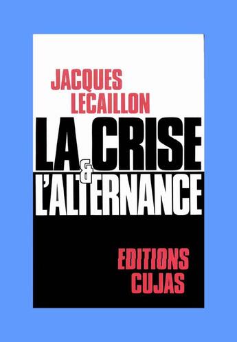 Couverture du livre « La crise de l'alternance » de Jacques Lecaillon aux éditions Cujas