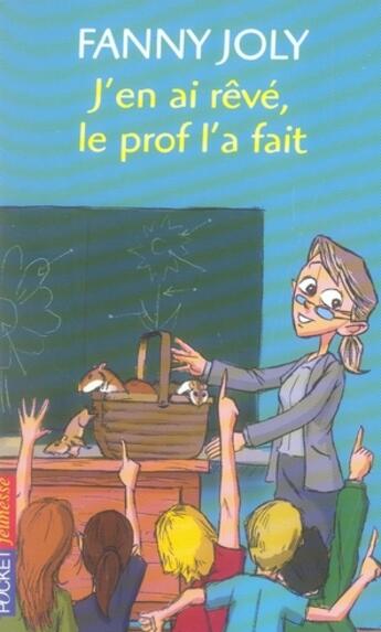 Couverture du livre « J'en ai reve, le prof l'a fait ! » de Joly/Coince aux éditions Pocket Jeunesse