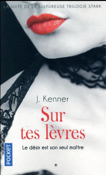 Couverture du livre « Sur tes lèvres ; le désir est son seul maître » de Julie Kenner aux éditions Pocket