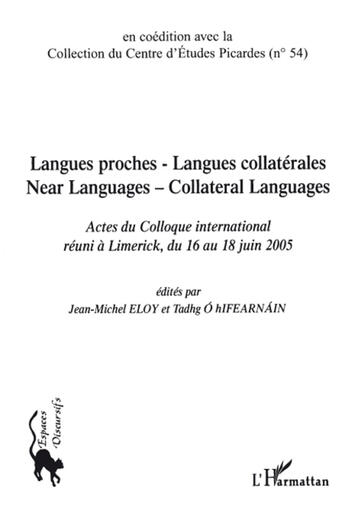 Couverture du livre « Langues proches - langues collatérales ; near languages - collateral languages ; actes du colloque international réuni à limerick, du 16 au 18 juin 2005 » de Jean-Michel Eloy et Tadhg O Hifearnain aux éditions L'harmattan