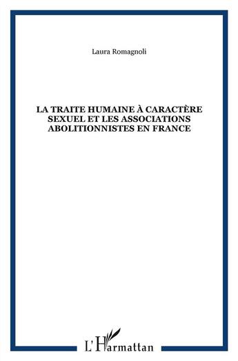 Couverture du livre « Traite humaine à caractère sexuel et les associations abolitionnistes en France » de Laura Romagnoli aux éditions L'harmattan