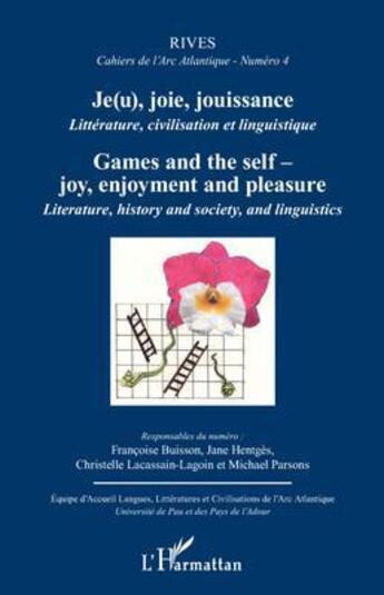 Couverture du livre « Rives ; Cahiers De L'Arc Atlantique T.4 ; Je(U), Joie, Jouissance ; Littérature, Civilisation Et Linguistique ; Games And The Self-Joy, Enjoyement And Pleasure » de Rives et Cahiers De L'Arc Atlantique aux éditions L'harmattan