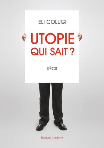 Couverture du livre « Utopie qui sait ? » de Eli Colugi aux éditions Amalthee