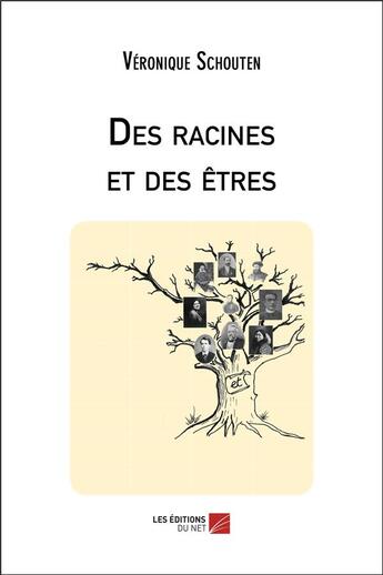 Couverture du livre « Des racines et des êtres » de Schouten Veronique aux éditions Editions Du Net