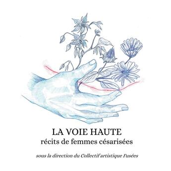 Couverture du livre « La Voie Haute : Récits de femmes césarisées » de Collectif Artistique Fusées aux éditions Books On Demand