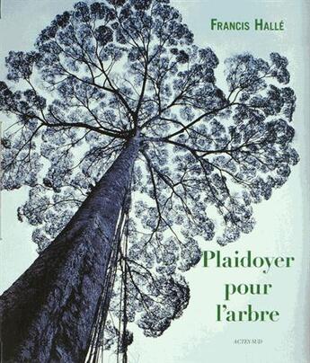 Couverture du livre « Plaidoyer pour l'arbre ; plaidoyer pour la forêt tropicale ; coffret » de Francis Halle aux éditions Actes Sud