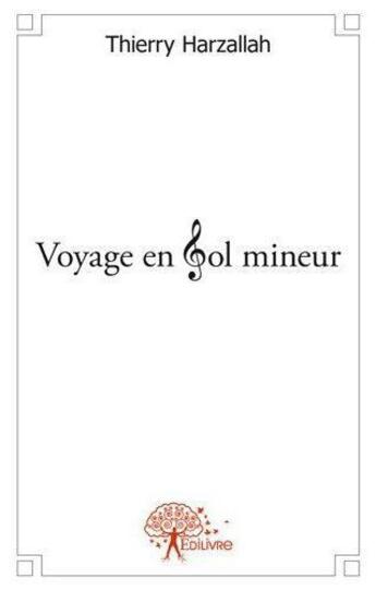 Couverture du livre « Voyage en sol mineur » de Thierry Harzallah aux éditions Edilivre