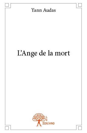 Couverture du livre « L'ange de la mort » de Yann Audas aux éditions Edilivre