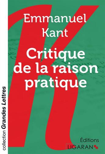 Couverture du livre « Critique de la raison pratique (grands caracteres) » de Immanuel Kant aux éditions Ligaran
