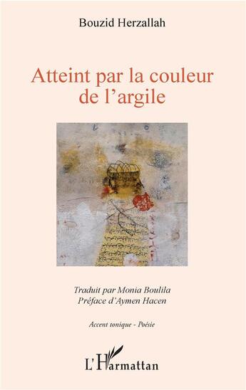 Couverture du livre « Atteint par la couleur de l'argile » de Herzallah Bouzid aux éditions L'harmattan