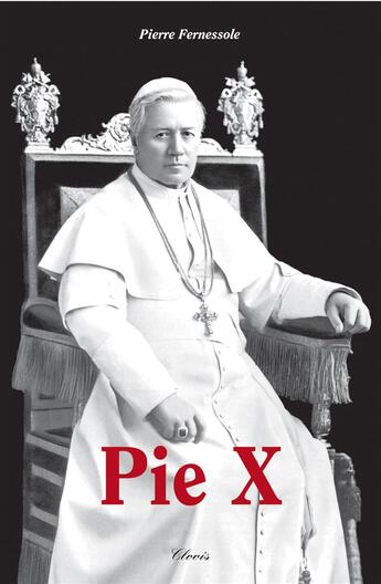 Couverture du livre « Pie X » de Pierre Fernessole aux éditions Clovis