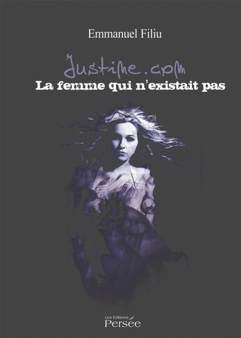 Couverture du livre « Justine.com ; la femme qui n'existait pas » de Emmanuel Filiu aux éditions Persee