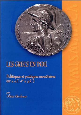 Couverture du livre « Les grecs en inde. politiques et pratiques monetaires (iiie s. a.c.-ier s. p.c.) » de Bordeaux Olivier aux éditions Ausonius