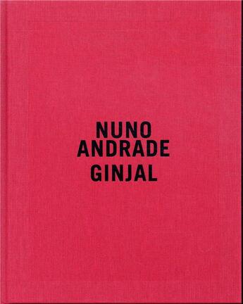 Couverture du livre « Nuno Andrade : Ginjal » de  aux éditions Xavier Barral