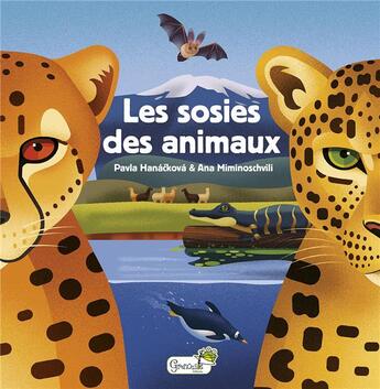 Couverture du livre « Les sosies des animaux » de Pavla Hanackova et Ana Miminoschvili aux éditions Grenouille