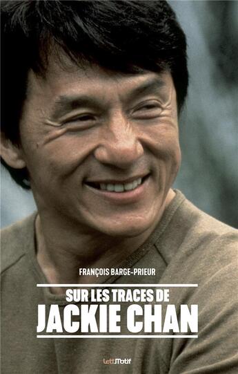 Couverture du livre « Sur les traces de Jackie Chan » de Francois Barge-Prieur aux éditions Lettmotif