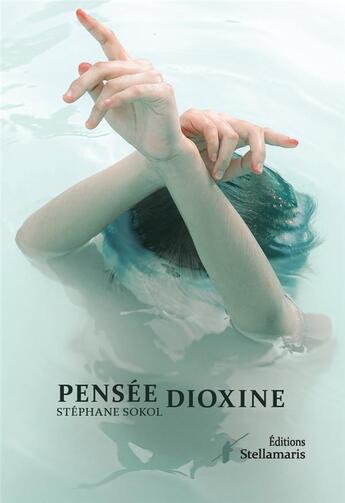 Couverture du livre « Pensée Dioxine » de Sokol Stephane aux éditions Stellamaris