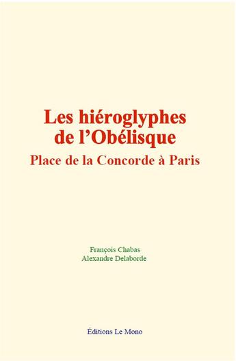 Couverture du livre « Les hieroglyphes de l obelisque, place de la concorde a paris » de Chabas/Delaborde aux éditions Le Mono