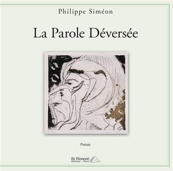 Couverture du livre « La parole déversée » de Simeon Philippe aux éditions Saint Honore Editions