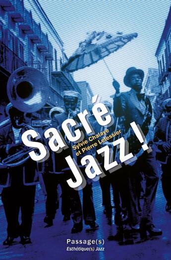 Couverture du livre « Sacré Jazz ! » de Pierre Letessier et Sylvie Chalaye aux éditions Passages