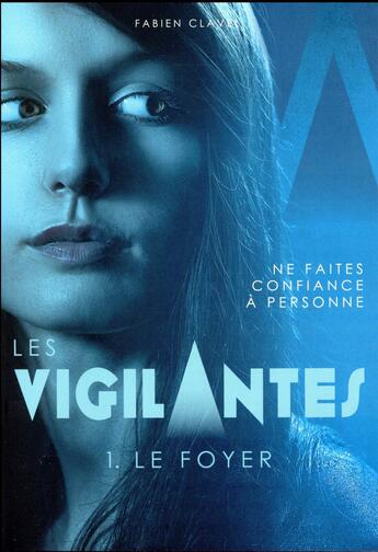 Couverture du livre « Les Vigilantes T.1 ; le foyer » de Fabien Clavel aux éditions Rageot