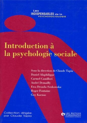 Couverture du livre « Introduction à la psychologie sociale » de Claude Tapia et Guy Karnas et D. Alaphilippe et C. Camilleri et A. Demailly et E. Drozda-Sendkowska et R. Fontaine aux éditions Organisation