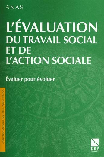 Couverture du livre « L'Evaluation Du Travail Social Et De L'Action Sociale » de Anas aux éditions Esf