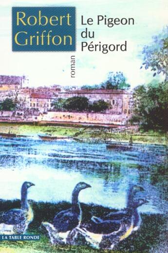 Couverture du livre « Le pigeon du perigord roman » de Robert Griffon aux éditions Table Ronde