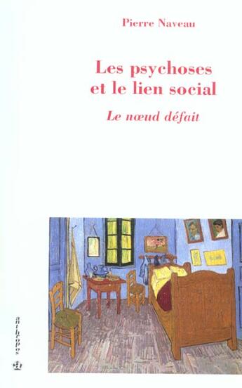Couverture du livre « Les psychoses et le lien social ; le noeud défait » de Pierre Naveau aux éditions Economica