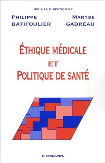 Couverture du livre « Éthique médicale et politique de santé » de Philippe Batifoulier et Maryse Gadreau aux éditions Economica