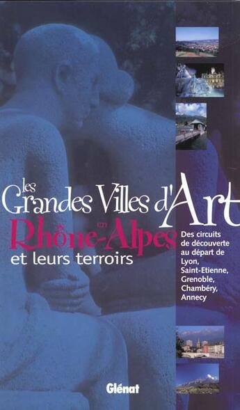 Couverture du livre « Les grandes villes d'art de Rhône-Alpes et leur terroir » de  aux éditions Glenat