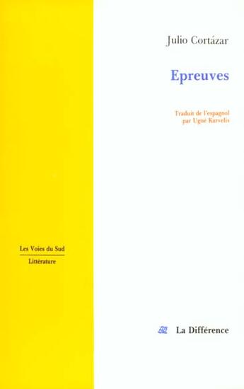 Couverture du livre « Epreuves » de Julio Cortazar aux éditions La Difference