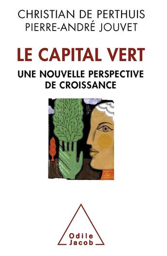 Couverture du livre « Le capital vert ; de nouvelles sources de croissance » de Pierre-Andre Jouvet et Christian De Perthuis aux éditions Odile Jacob