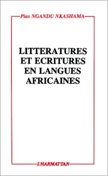 Couverture du livre « Littératures et écritures en langues africaines » de Pius Nkashama Ngandu aux éditions L'harmattan