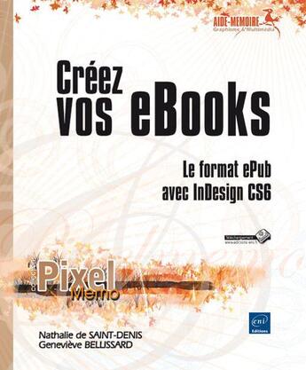 Couverture du livre « Créez vos ebooks ; le format epub avec InDesign CS6 » de Genevieve Bellissard et Nathalie De Saint-Denis aux éditions Eni